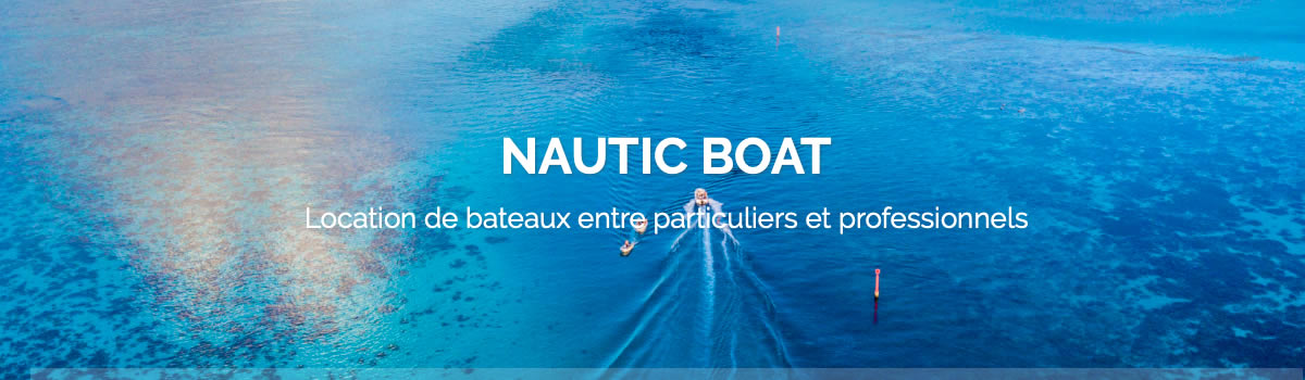 Lire la suite à propos de l’article NAUTIC BOAT plateforme internet de location de bateaux entre particuliers et professionnels.